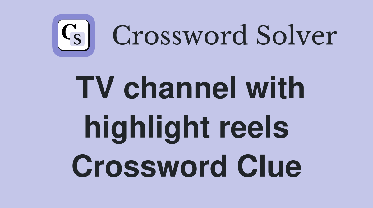 TV channel with highlight reels Crossword Clue