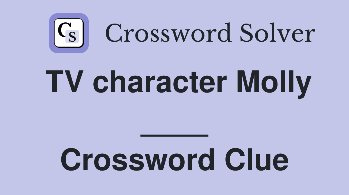 TV character Molly ____ Crossword Clue