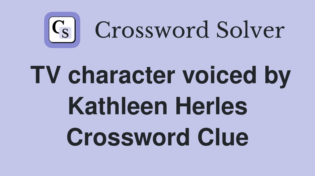 TV character voiced by Kathleen Herles Crossword Clue