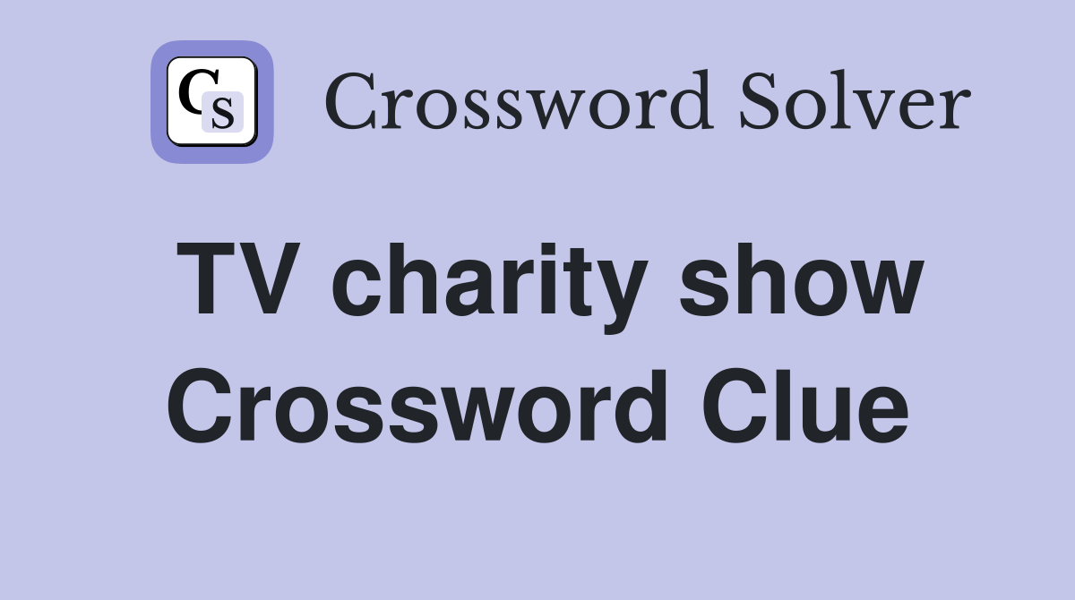TV charity show Crossword Clue