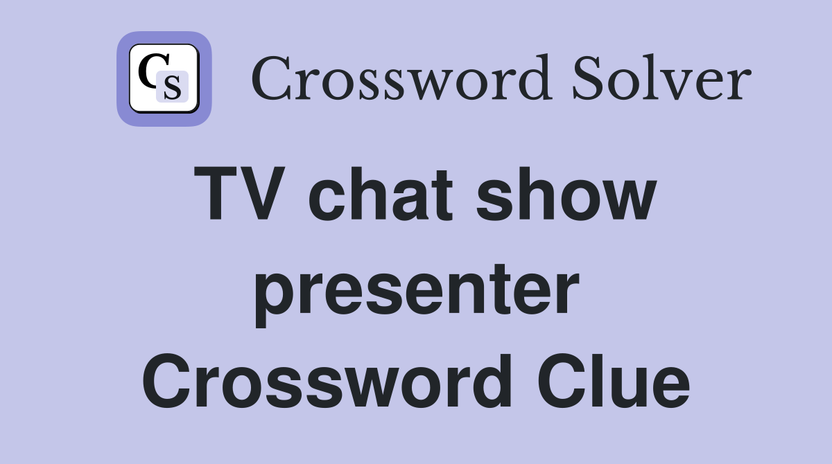 TV chat show presenter Crossword Clue