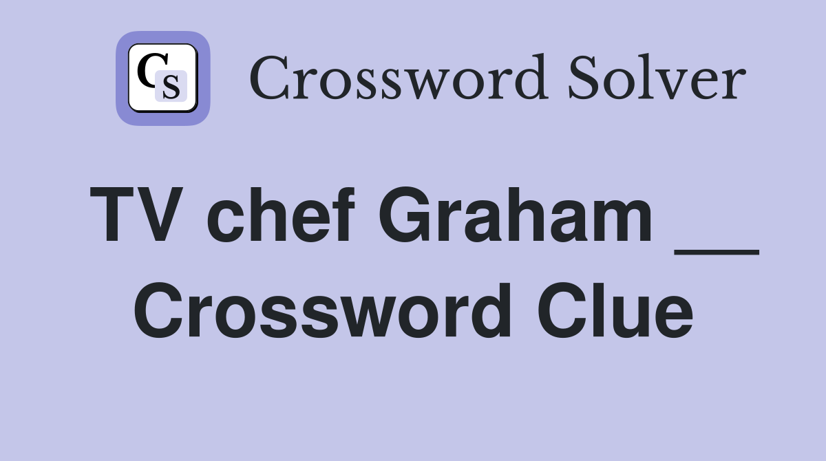 TV chef Graham __ Crossword Clue