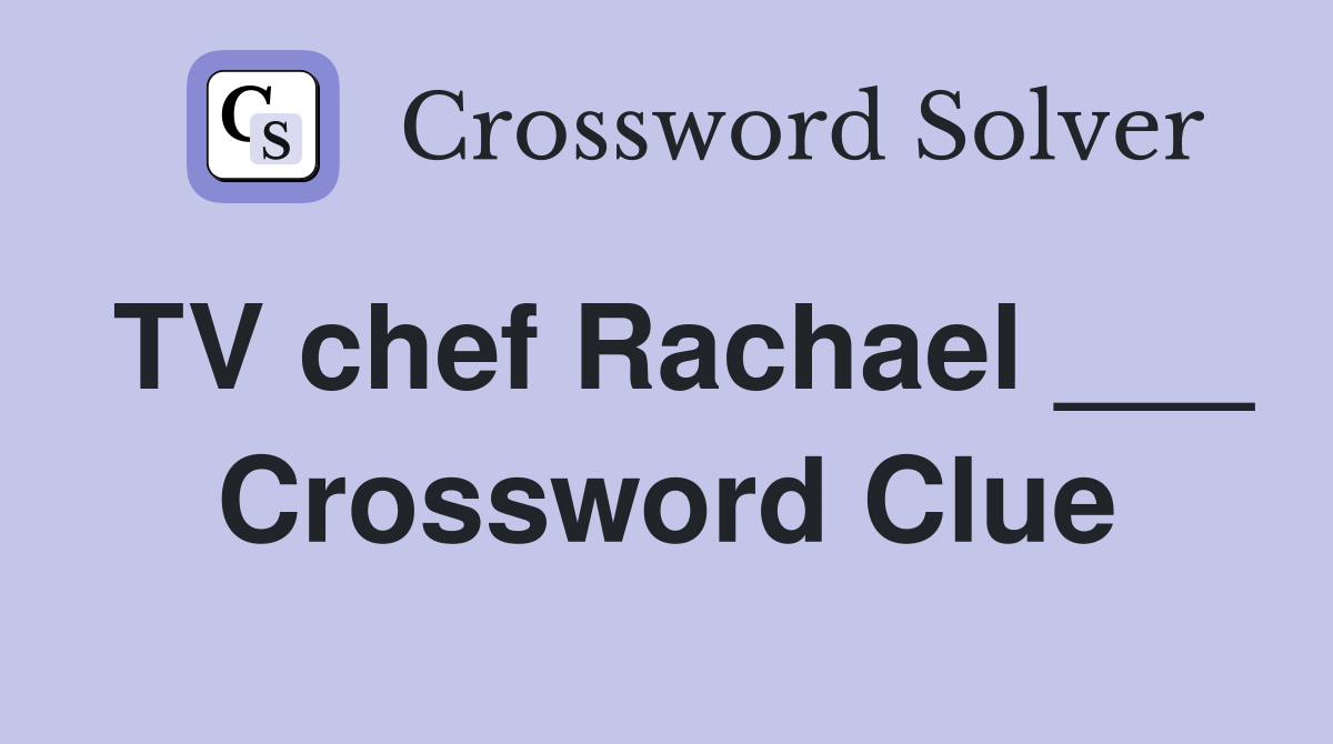 TV chef Rachael ___ Crossword Clue