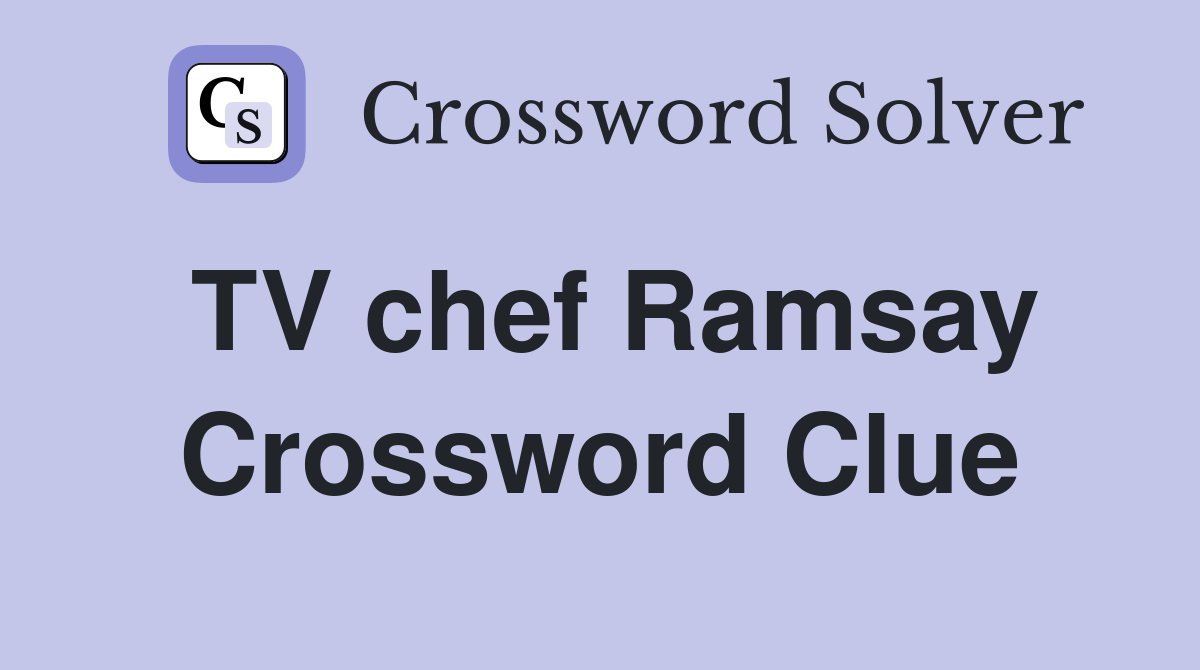 TV chef Ramsay Crossword Clue