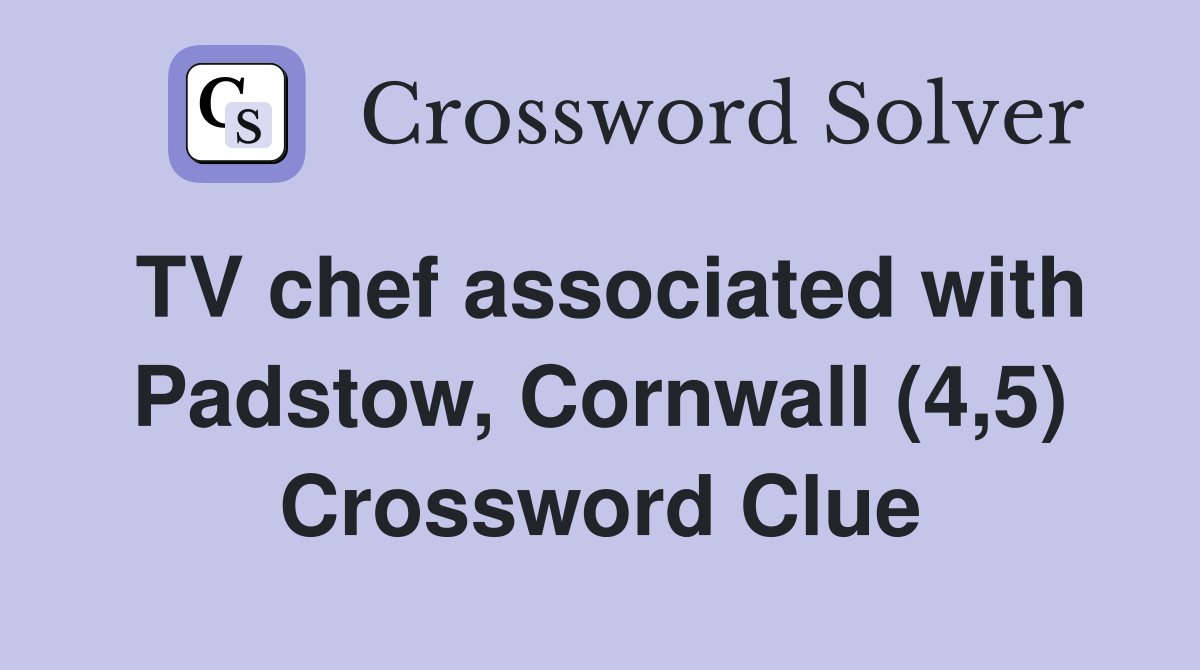 TV chef associated with Padstow, Cornwall (4,5) Crossword Clue