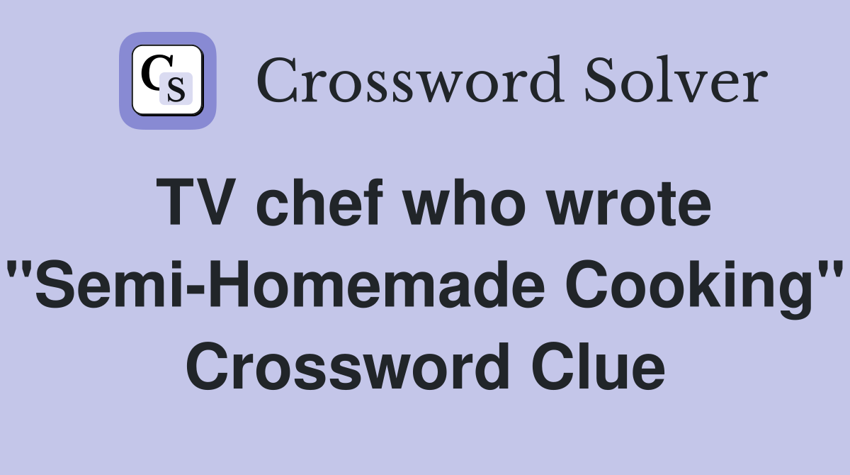 TV chef who wrote "Semi-Homemade Cooking" Crossword Clue