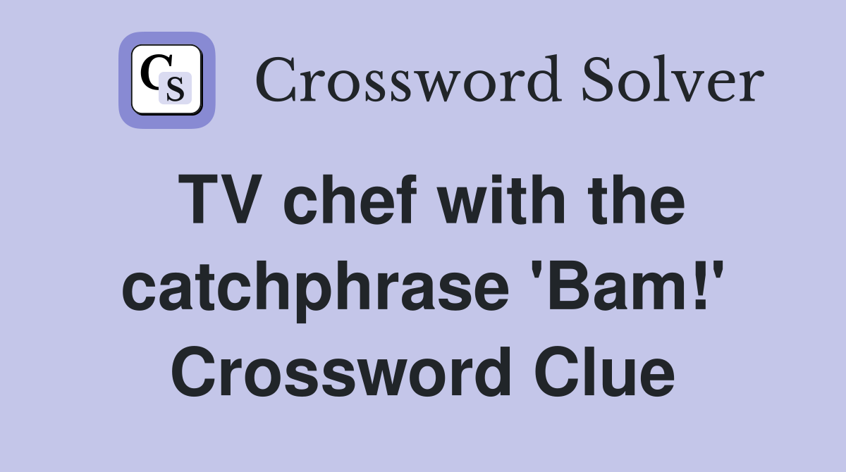 TV chef with the catchphrase 'Bam!' Crossword Clue