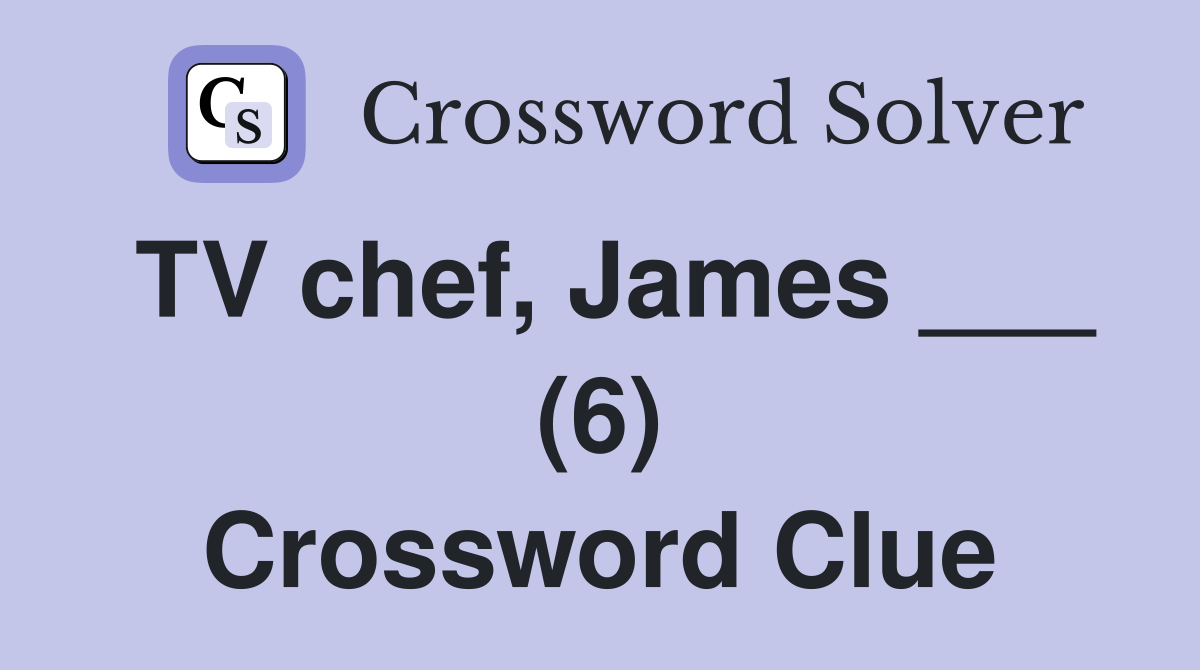TV chef, James ___ (6) Crossword Clue