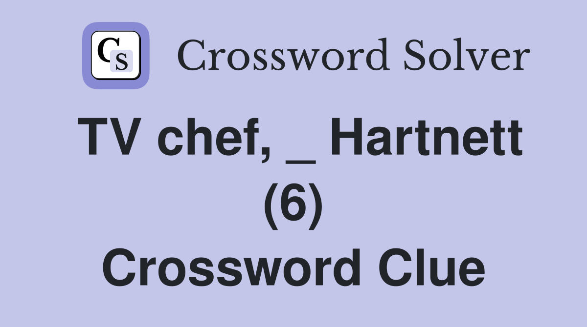 TV chef, _ Hartnett (6) Crossword Clue