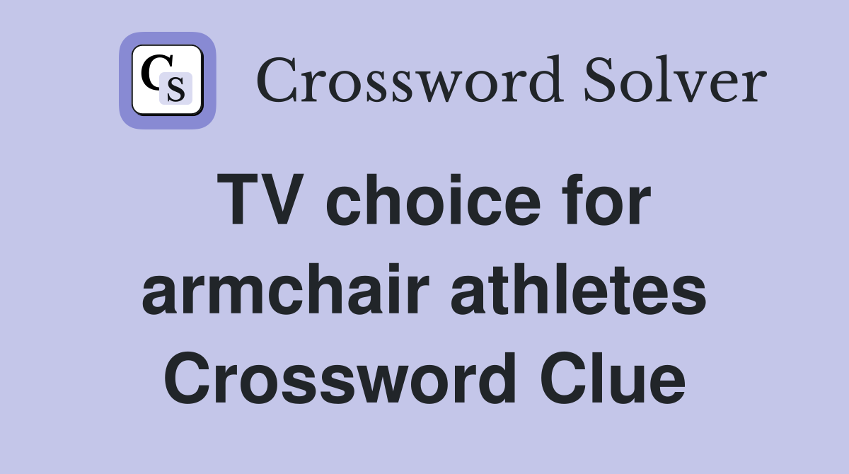 TV choice for armchair athletes Crossword Clue