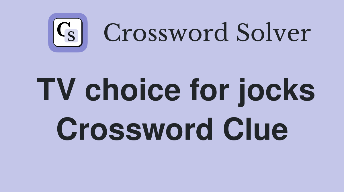 TV choice for jocks Crossword Clue