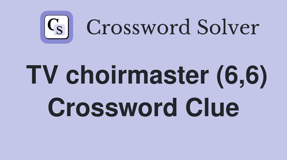 TV choirmaster (6,6) Crossword Clue