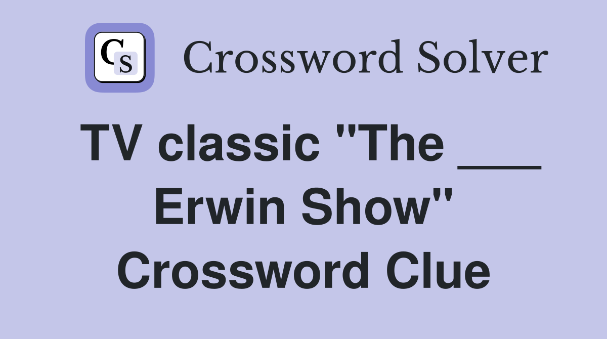 TV classic "The ___ Erwin Show" Crossword Clue