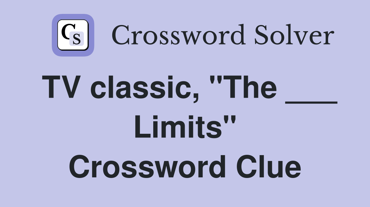 TV classic, "The ___ Limits" Crossword Clue