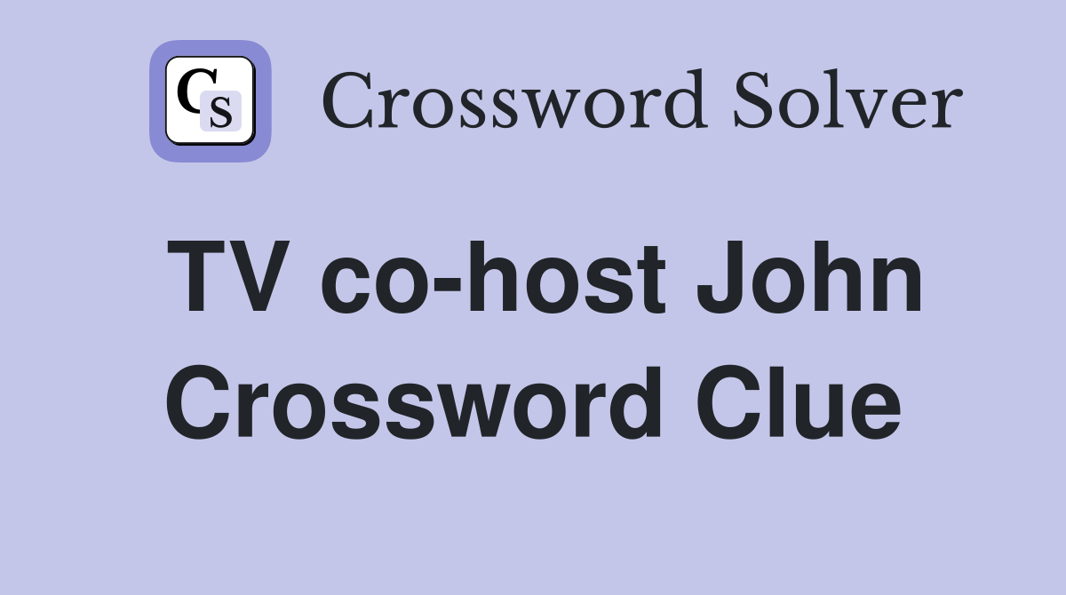 TV co-host John Crossword Clue