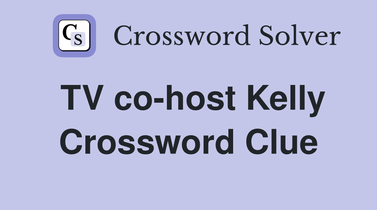 TV co-host Kelly Crossword Clue