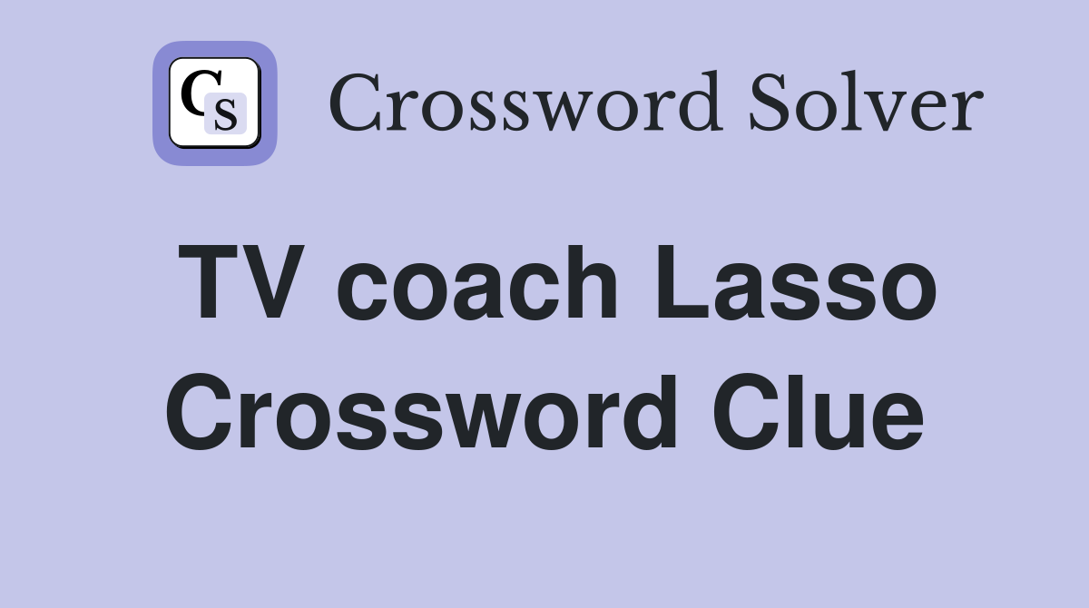 TV coach Lasso Crossword Clue