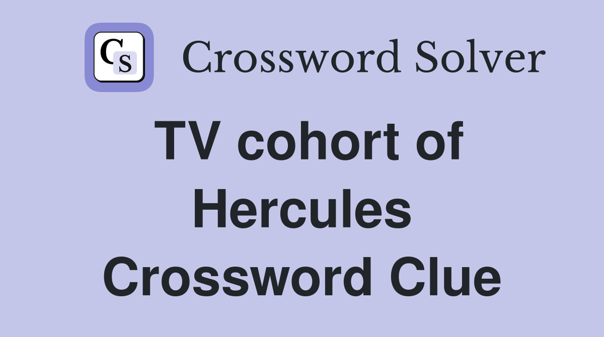 TV cohort of Hercules Crossword Clue