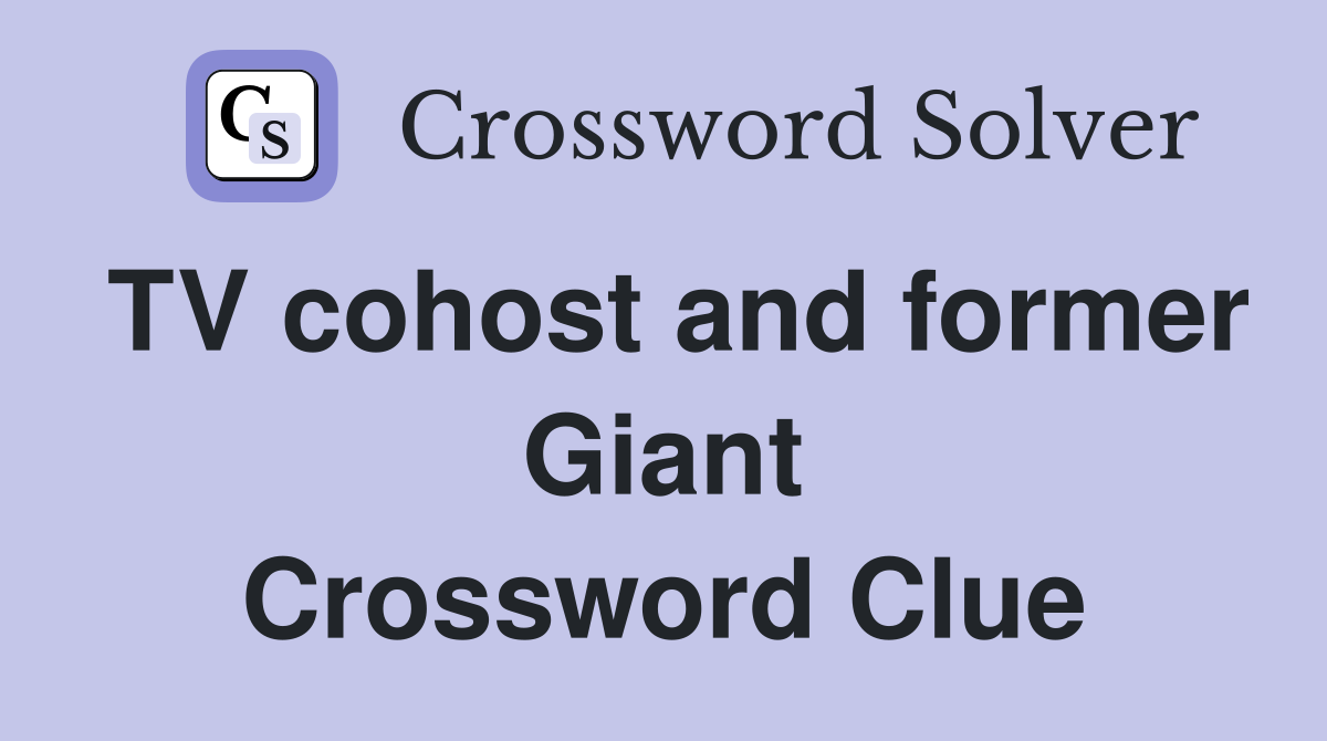 TV cohost and former Giant Crossword Clue