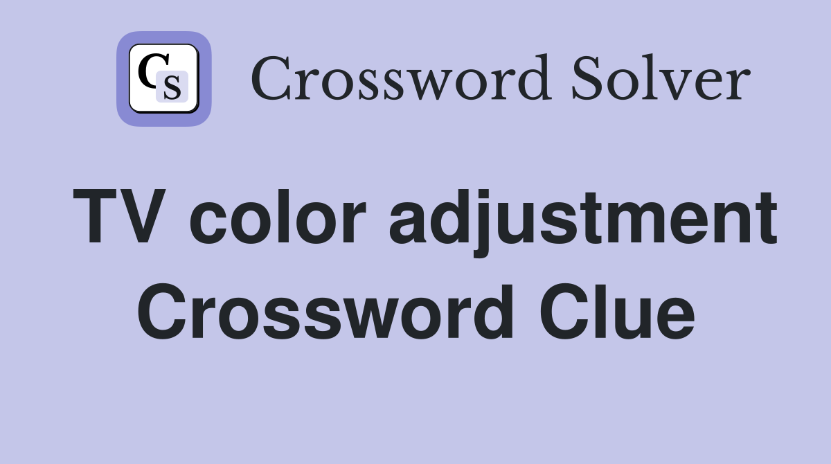 TV color adjustment Crossword Clue