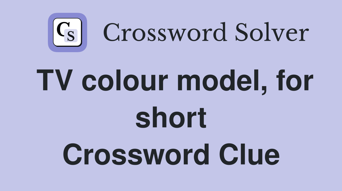 TV colour model, for short Crossword Clue
