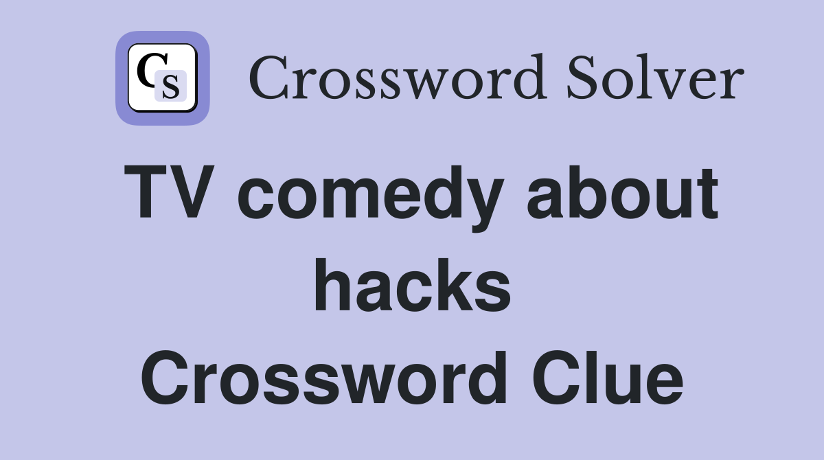 TV comedy about hacks Crossword Clue