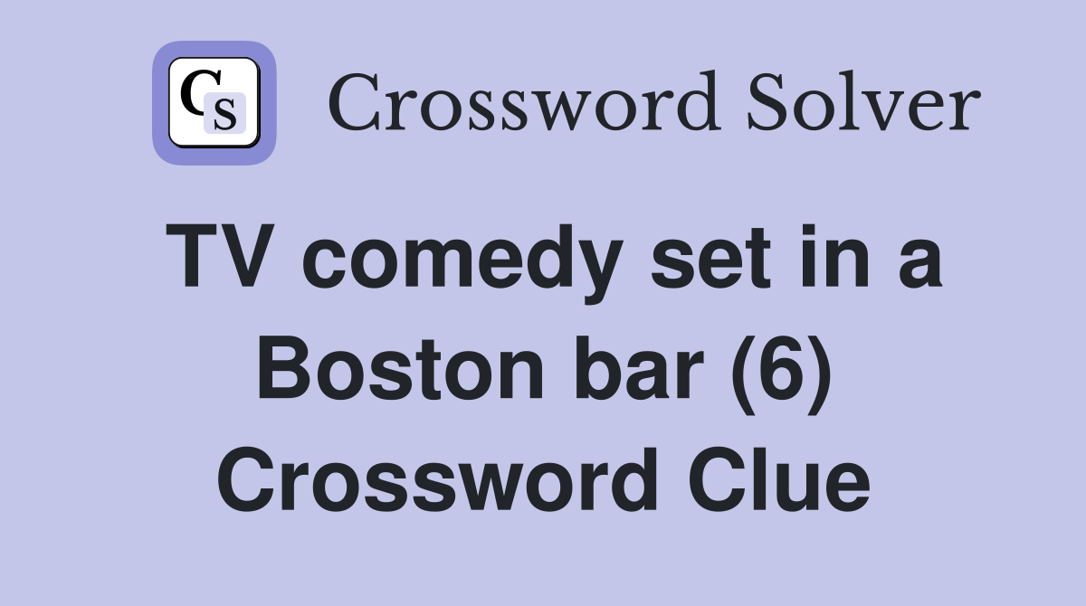 TV comedy set in a Boston bar (6) Crossword Clue