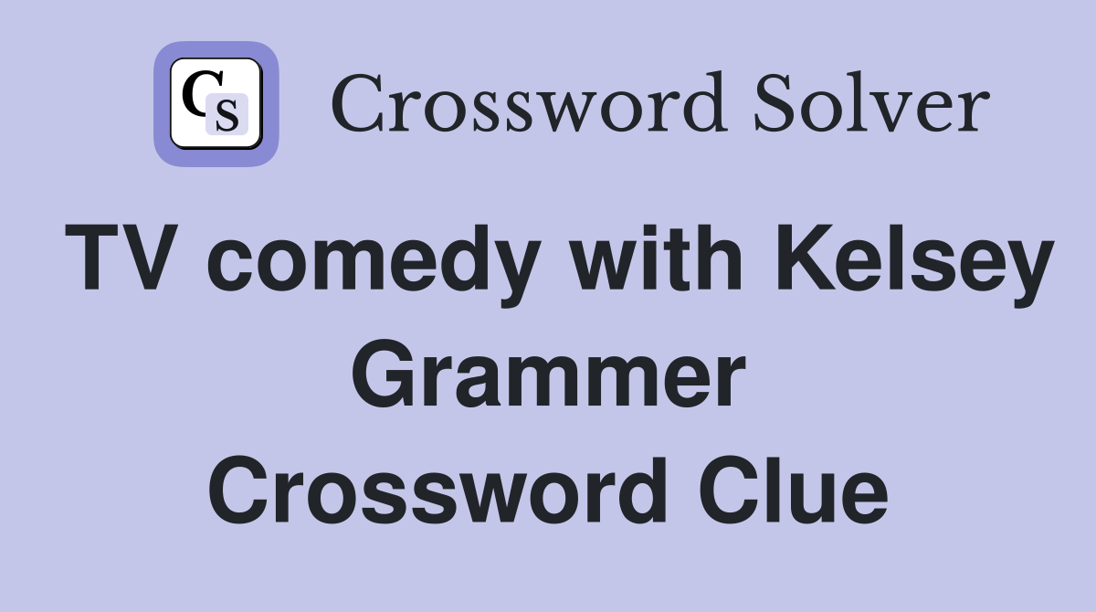 TV comedy with Kelsey Grammer Crossword Clue