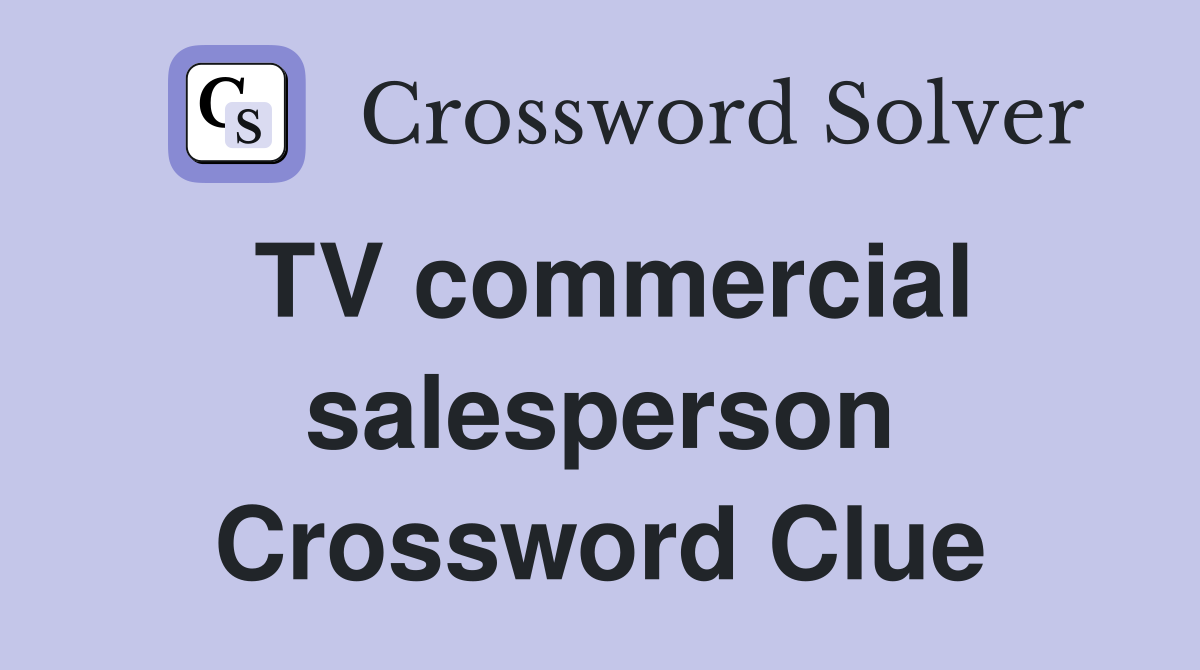 TV commercial salesperson Crossword Clue