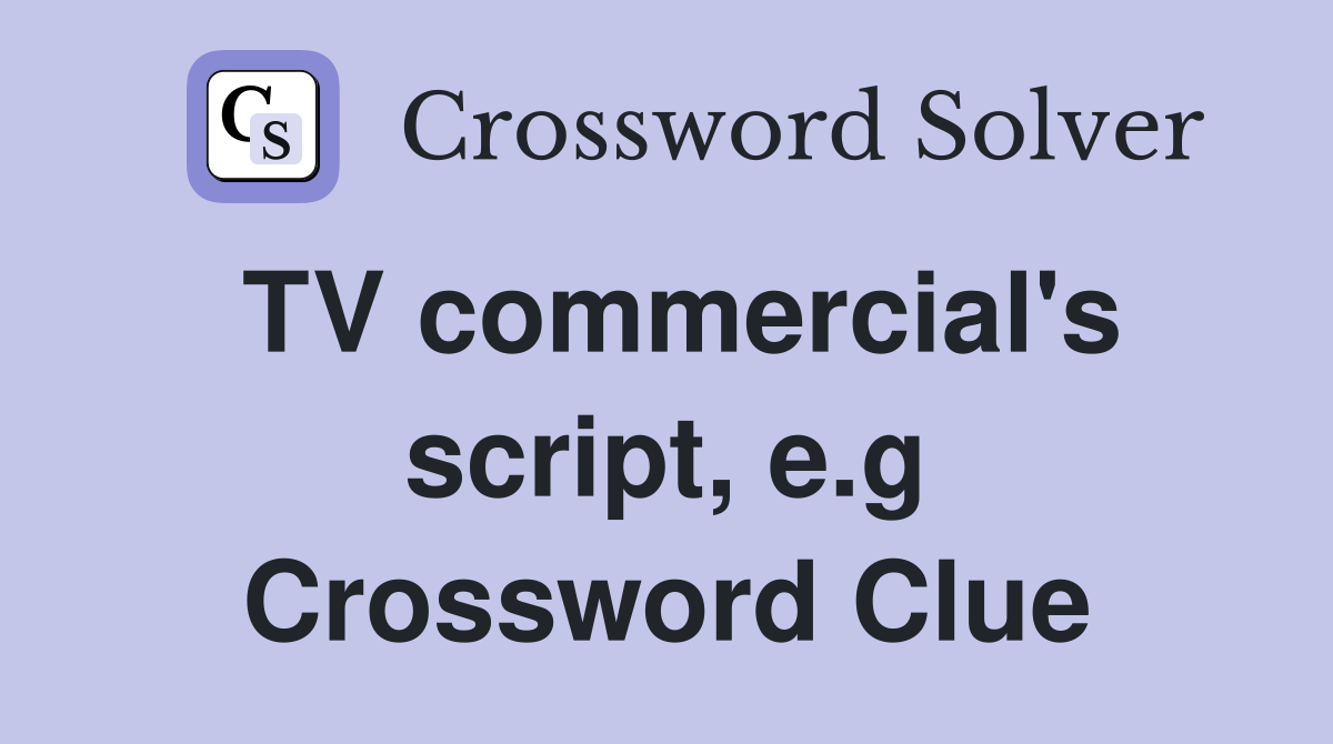 TV commercial's script, e.g Crossword Clue