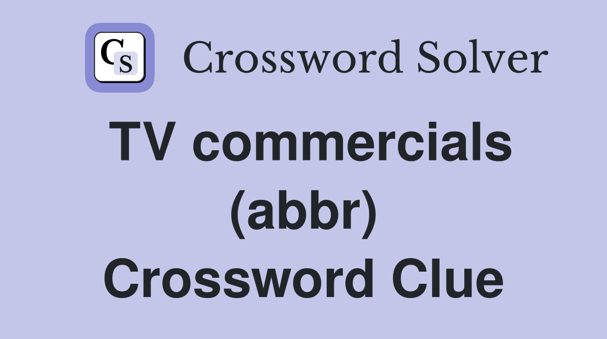 TV commercials (abbr) Crossword Clue