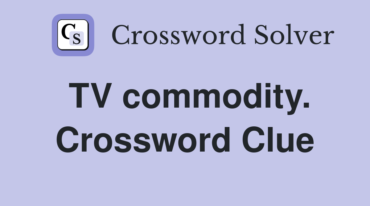 TV commodity. Crossword Clue