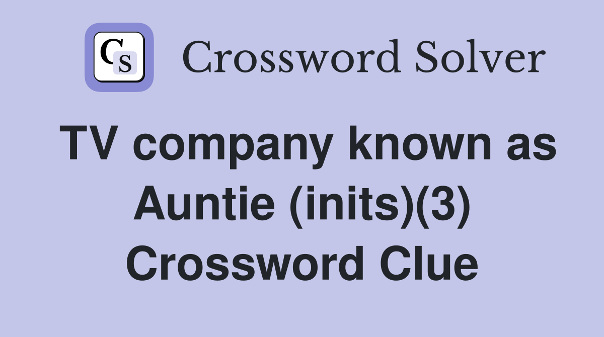 TV company known as Auntie (inits)(3) Crossword Clue
