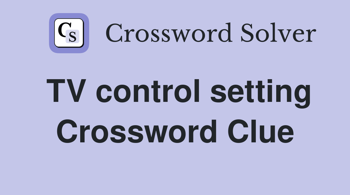 TV control setting Crossword Clue