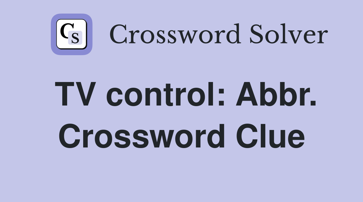 TV control: Abbr. Crossword Clue