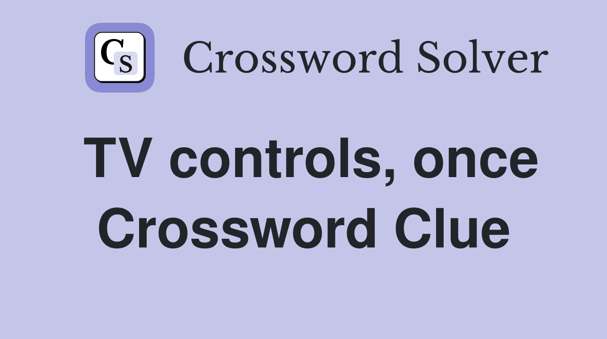 TV controls, once Crossword Clue