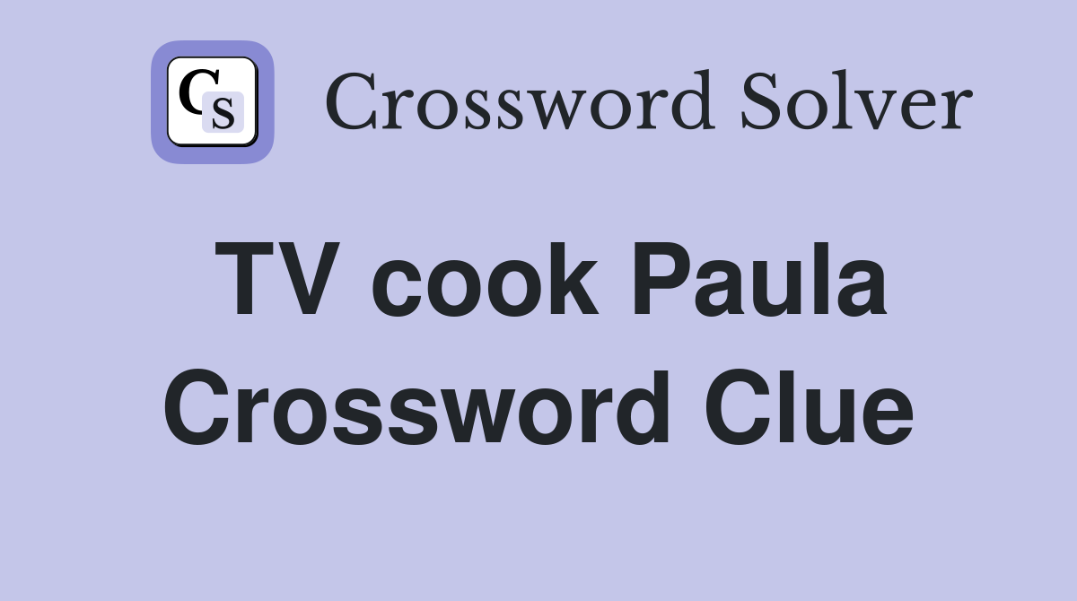TV cook Paula Crossword Clue