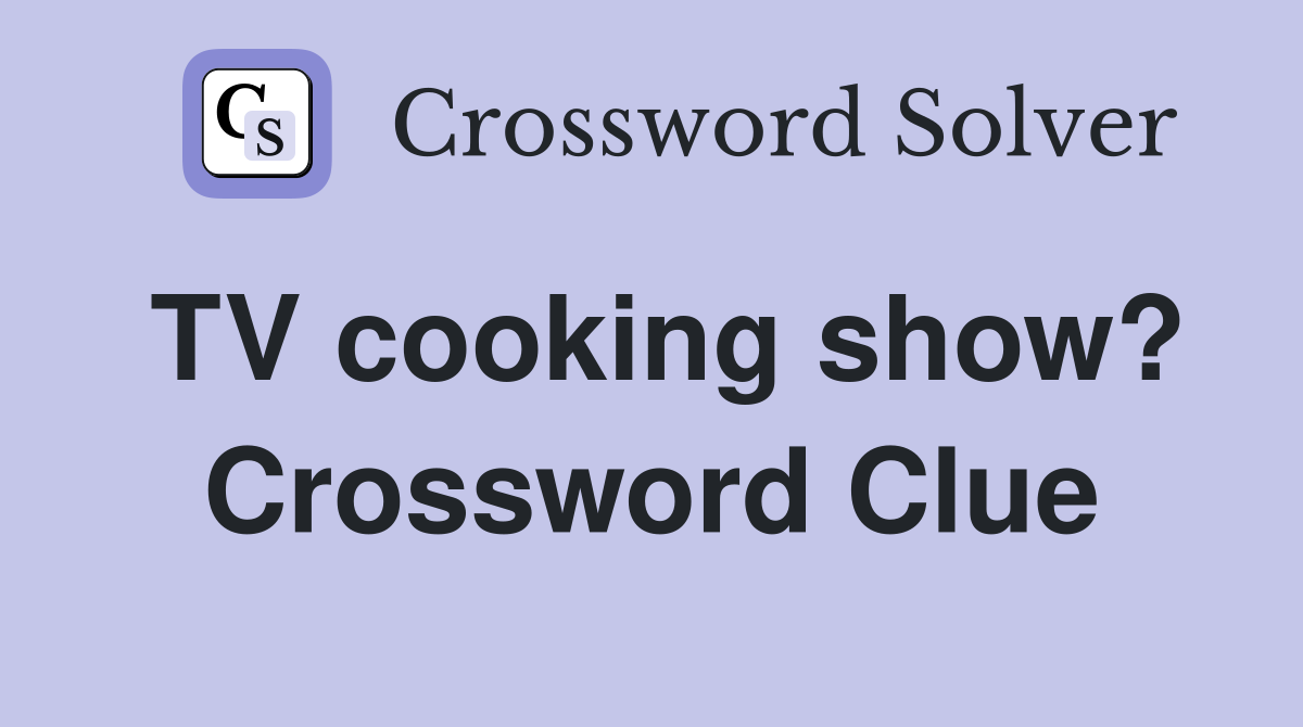 TV cooking show? Crossword Clue