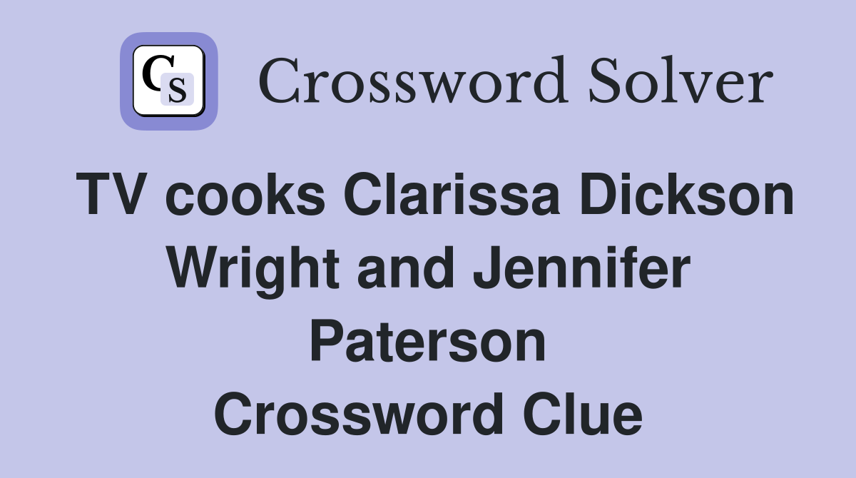 TV cooks Clarissa Dickson Wright and Jennifer Paterson Crossword Clue