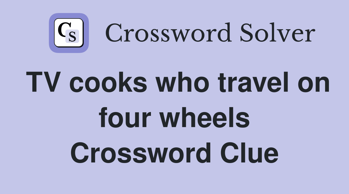 TV cooks who travel on four wheels Crossword Clue