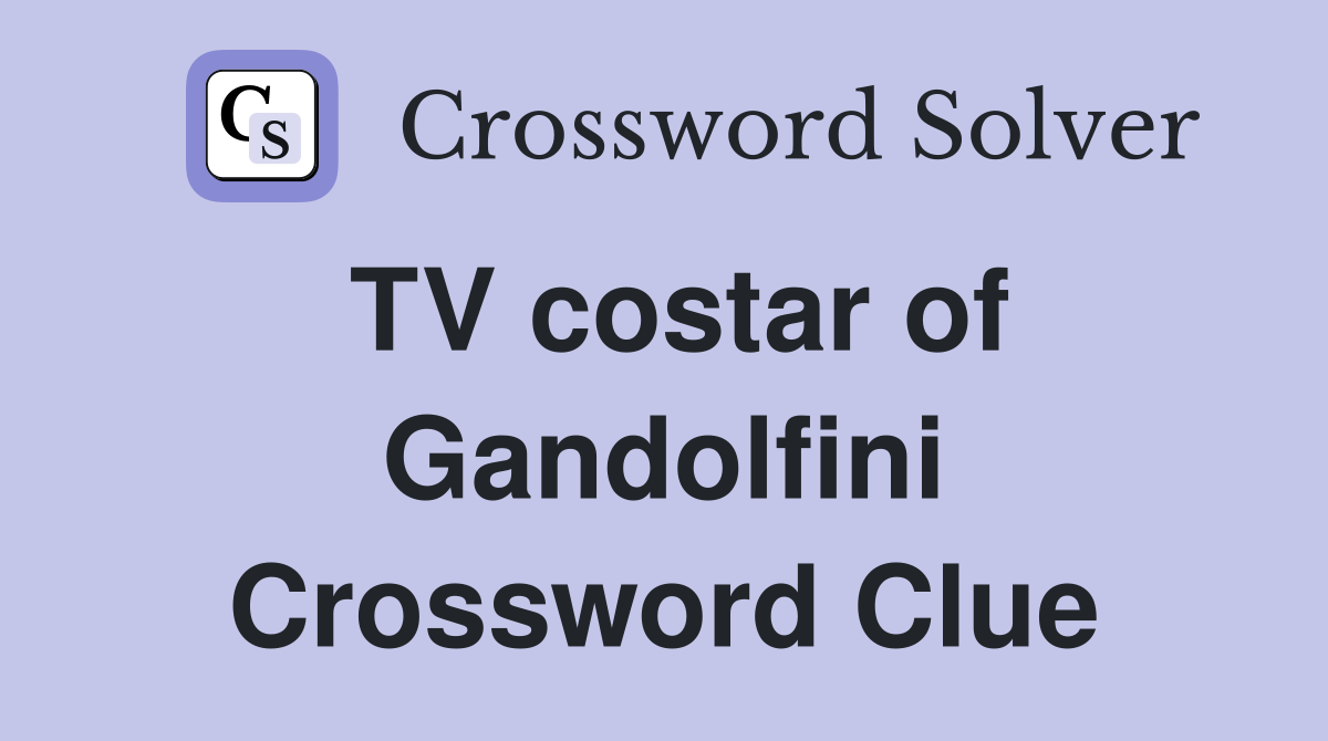 TV costar of Gandolfini Crossword Clue
