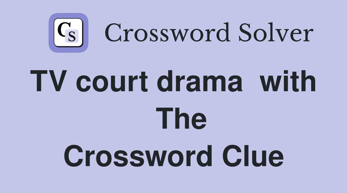 TV court drama  with    The Crossword Clue