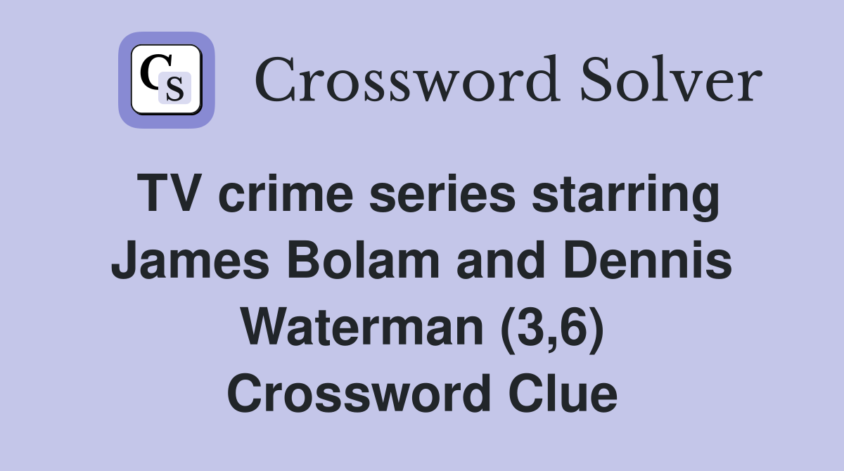 TV crime series starring James Bolam and Dennis Waterman (3,6) Crossword Clue