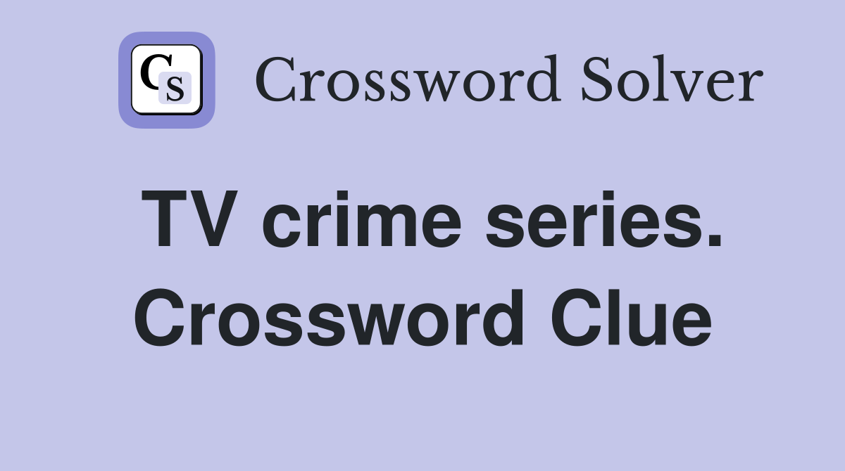 TV crime series. Crossword Clue