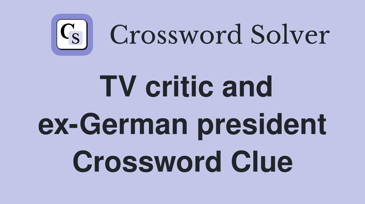 TV critic and ex-German president Crossword Clue