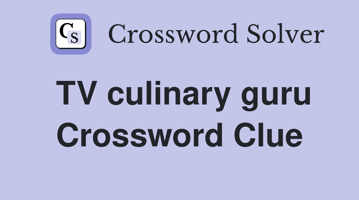 TV culinary guru Crossword Clue