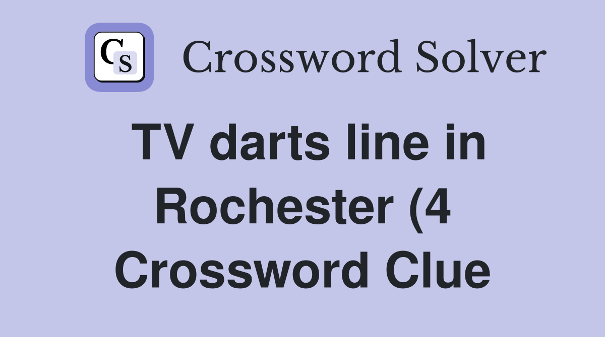 TV darts line in Rochester (4) Crossword Clue Answers Crossword Solver TV darts line in Rochester (4) Crossword Clue Answers Crossword Solver