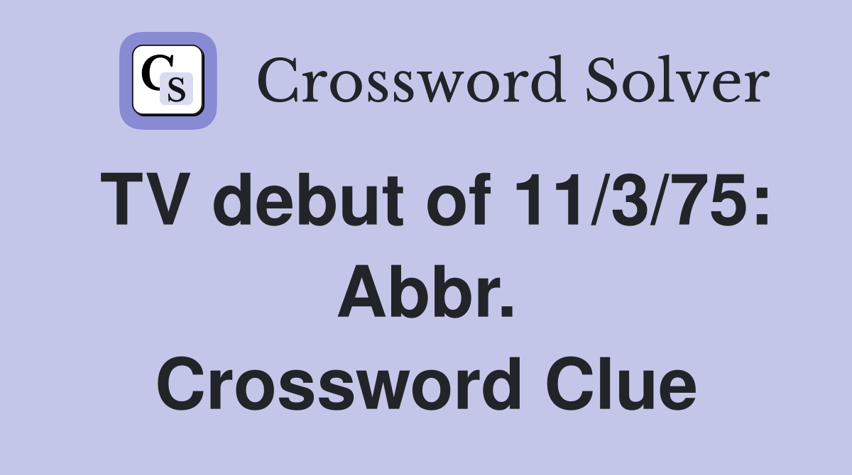 TV debut of 11/3/75: Abbr. Crossword Clue