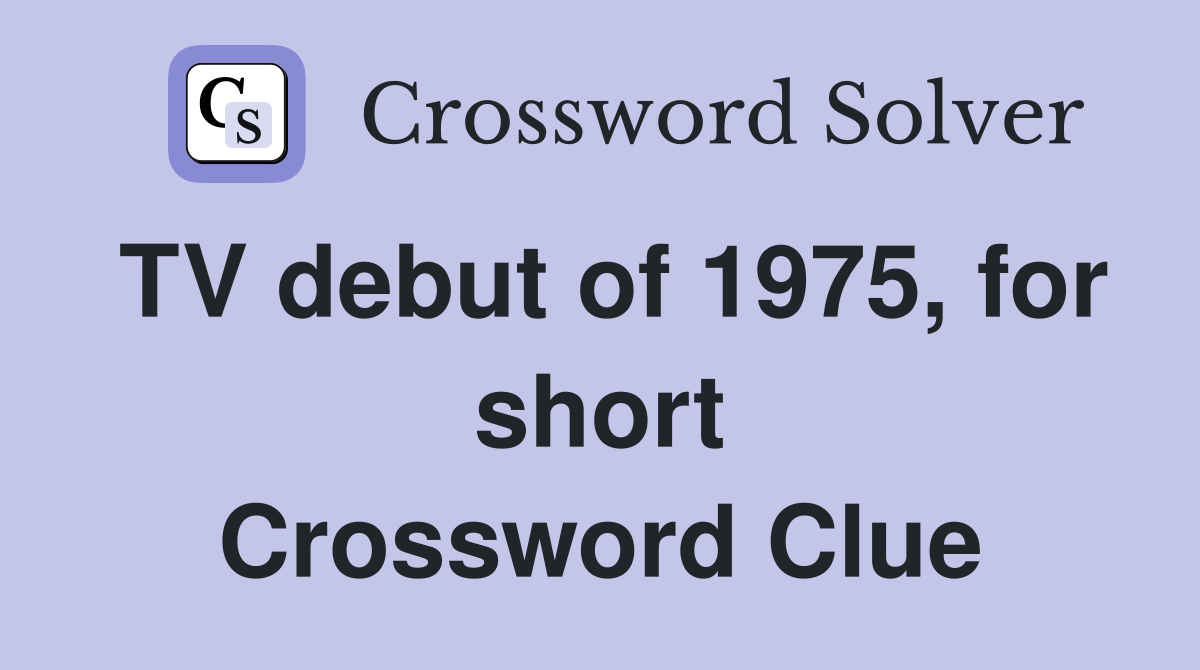 TV debut of 1975, for short Crossword Clue