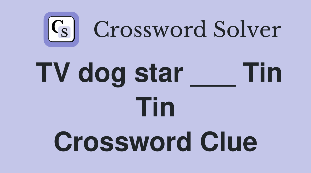 TV dog star ___ Tin Tin Crossword Clue